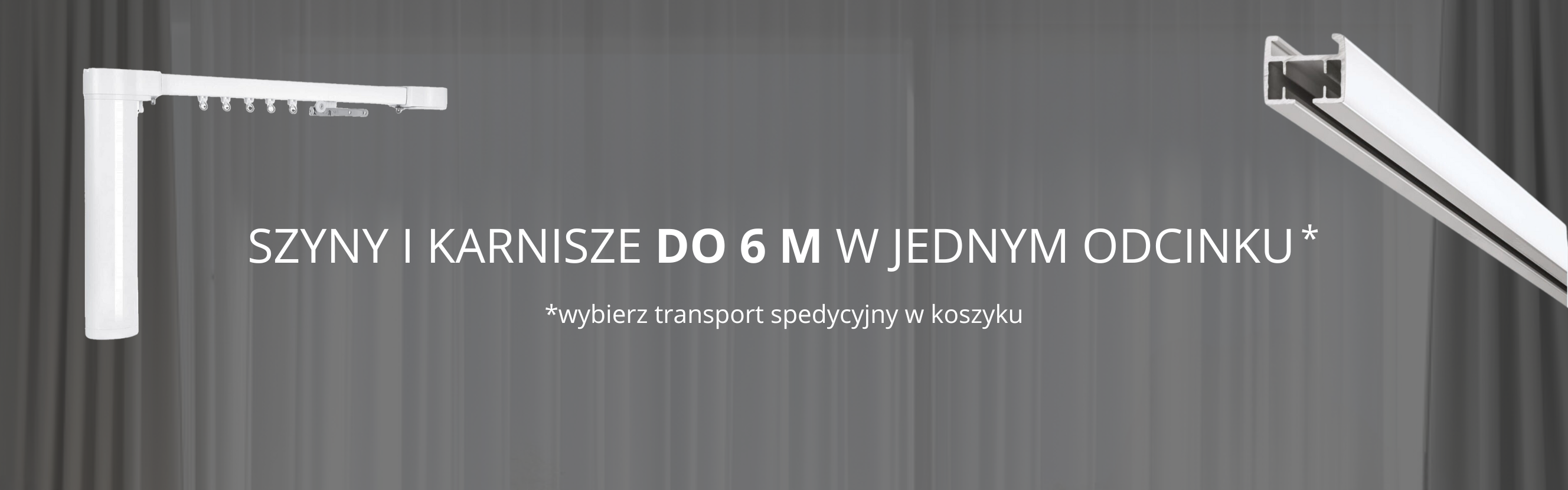 Szyny i karnisze do 6 metrów w jednym odcinku
