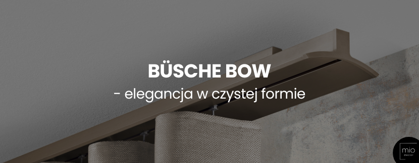 Büsche Bow - elegancja w czystej formie