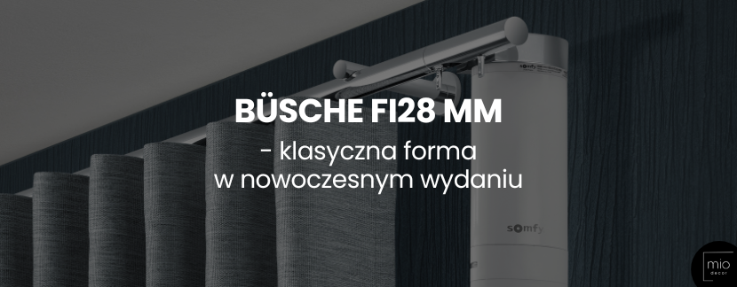 Büsche fi28mm - klasyczna forma w nowoczesnym wydaniu