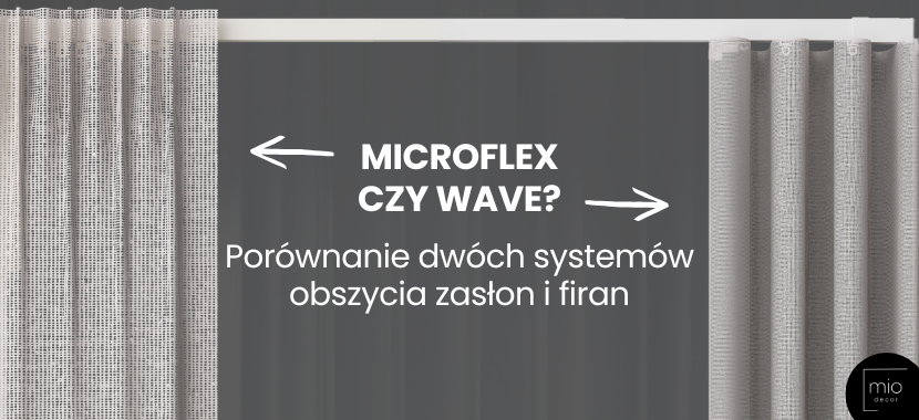 Microflex czy Wave? Porównanie dwóch najpopularniejszych systemów obszycia zasłon i firan