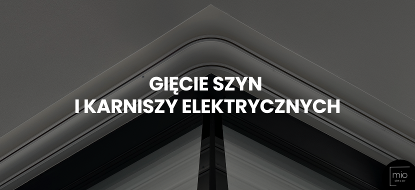 Gięcie szyn i karniszy elektrycznych - idealne dopasowanie do każdego wnętrza