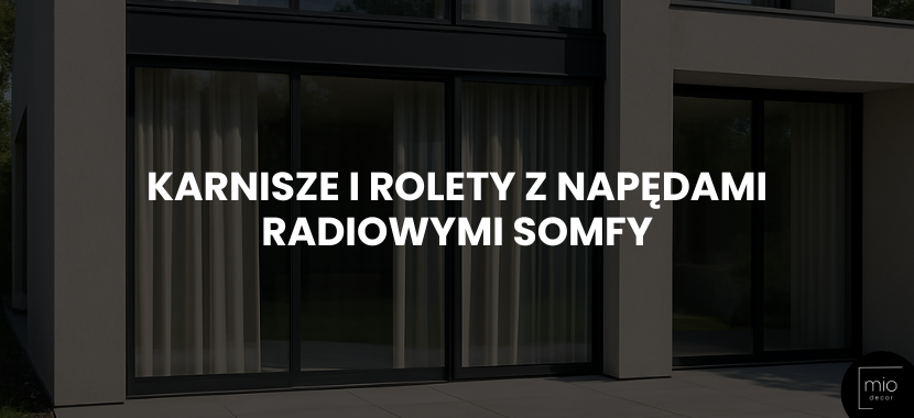 Karnisze i rolety z napędami radiowymi Somfy - element inteligentnego domu z TaHoma Switch