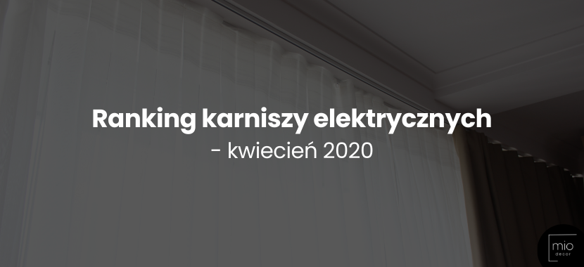 Ranking karniszy elektrycznych - kwiecień 2020