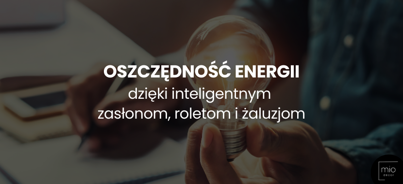 Oszczędność energii dzięki inteligentnym zasłonom, roletom i żaluzjom