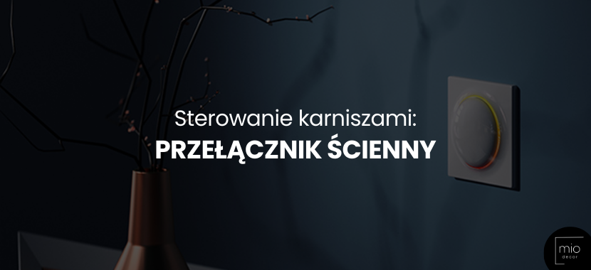 Sterowanie karniszami poprzez przełącznik ścienny