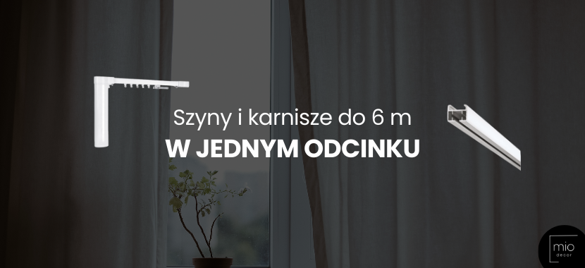 Szyny i karnisze do 6 metrów w jednym odcinku