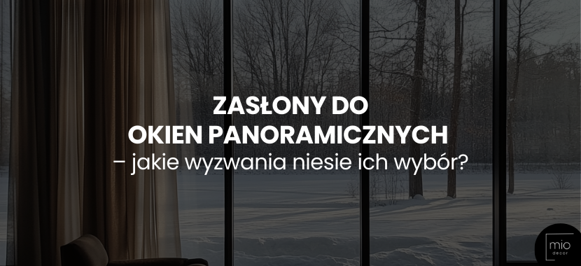 Zasłony na wymiar do okien panoramicznych – jakie wyzwania niesie ich wybór?