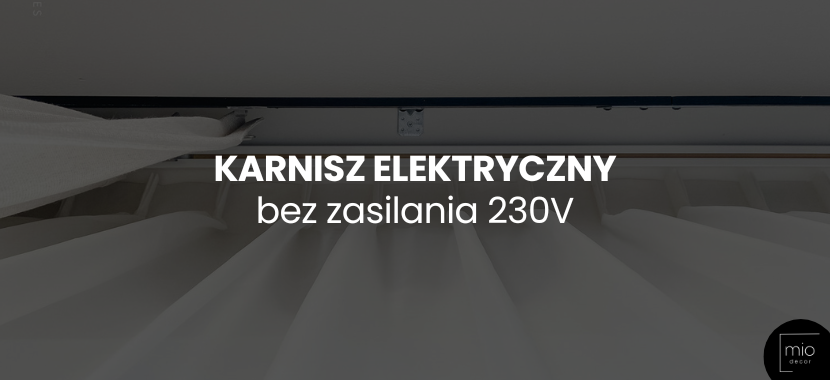 Marzysz o karniszu elektrycznym, ale nie masz doprowadzonego zasilania 230V? Karnisze bateryjne Mio Decor to rozwiązanie dla Ciebie!