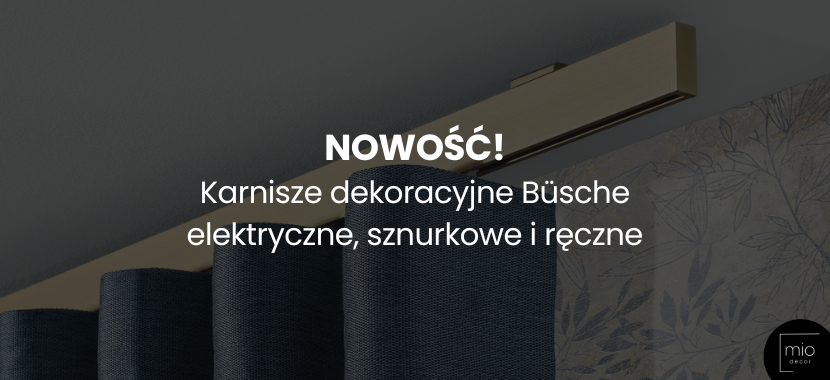 Nowość w ofercie Mio Decor: Karnisze dekoracyjne marki Büsche – elektryczne, sznurkowe i ręczne