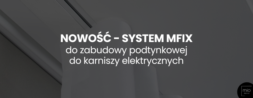 Nowość: System mFix do zabudowy podtynkowej do karniszy elektrycznych