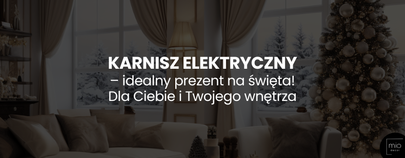 Karnisz elektryczny – idealny prezent dla Twojego domu na święta!