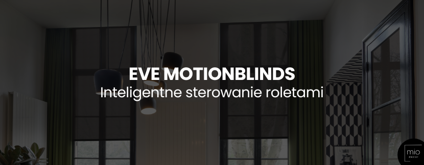 Inteligentne sterowanie roletami z Eve MotionBlinds