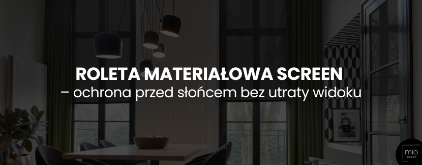 Roleta materiałowa Mio Decor Screen – ochrona przed słońcem bez utraty widoku