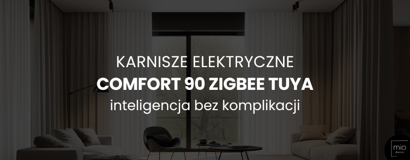 Karnisze elektryczne Comfort 90 Zigbee Tuya – inteligencja bez komplikacji