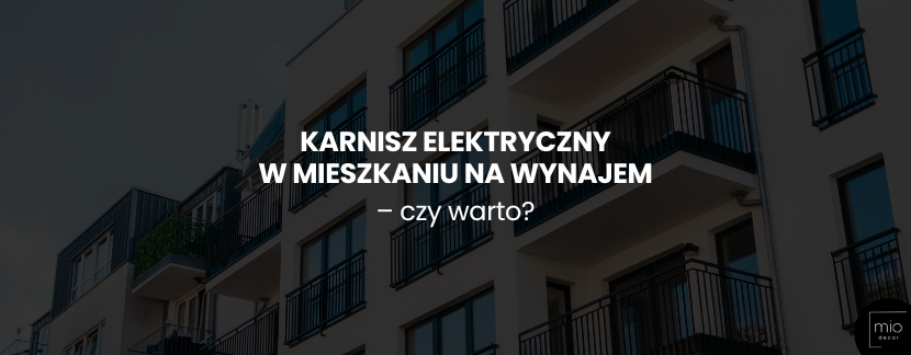 Karnisz elektryczny w mieszkaniu na wynajem – czy warto?